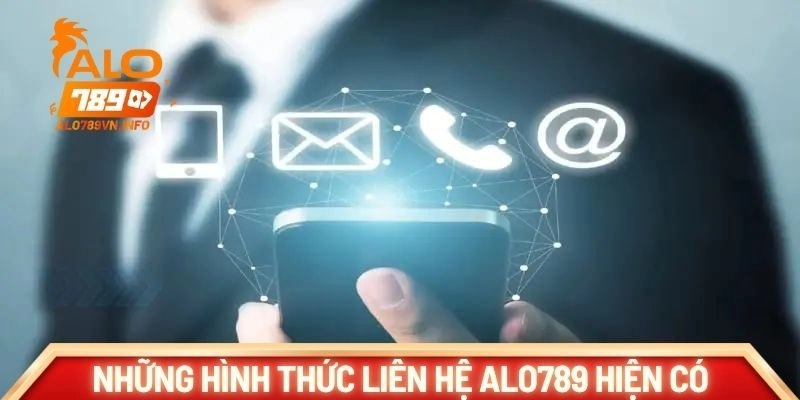 Những hình thức liên hệ Alo789 hiện có